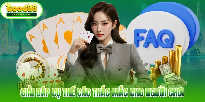 Giải đáp cụ thể các thắc mắc cho người chơi