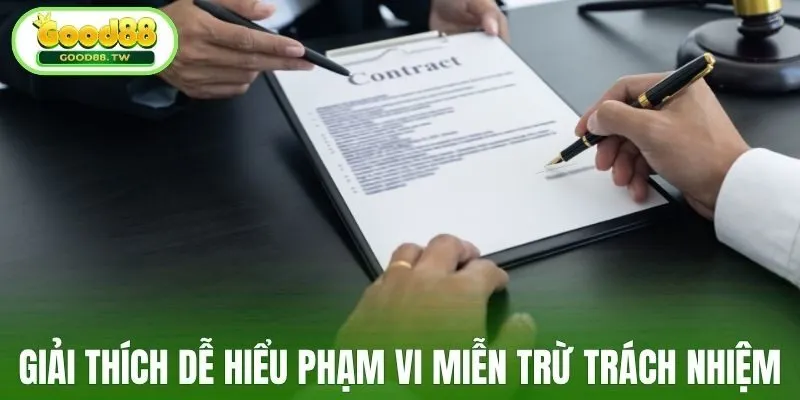 Giải thích dễ hiểu về phạm vi miễn trừ trách nhiệm