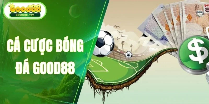 cá cược bóng đá good88