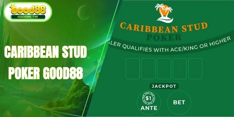 Đánh giá Caribbean Stud Poker Good88 