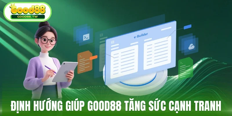 Định hướng giúp Good88 tăng sức cạnh tranh