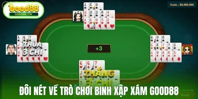 Đôi nét về trò chơi binh xập xám Good88