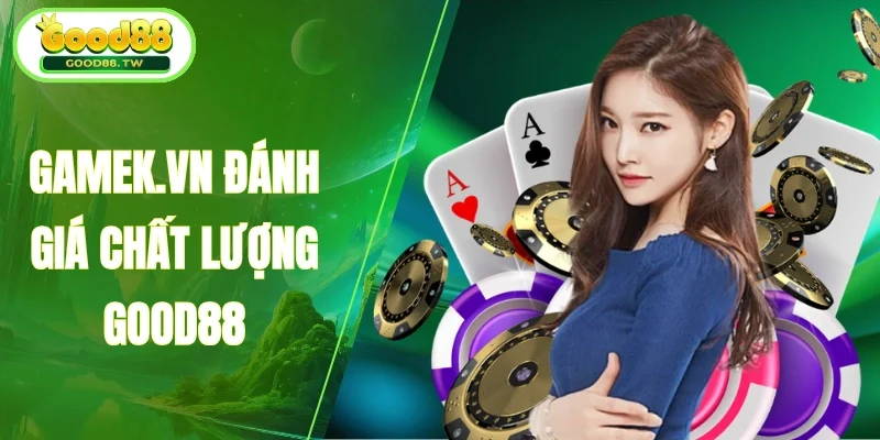 Lời khuyên từ GameK về hướng phát triển Good88