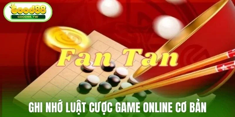 Ghi nhớ luật cược game online cơ bản