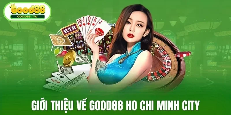 Giới thiệu về Good88 Ho Chi Minh City