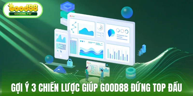 Gợi ý 3 chiến lược giúp Good88 đứng top đầu