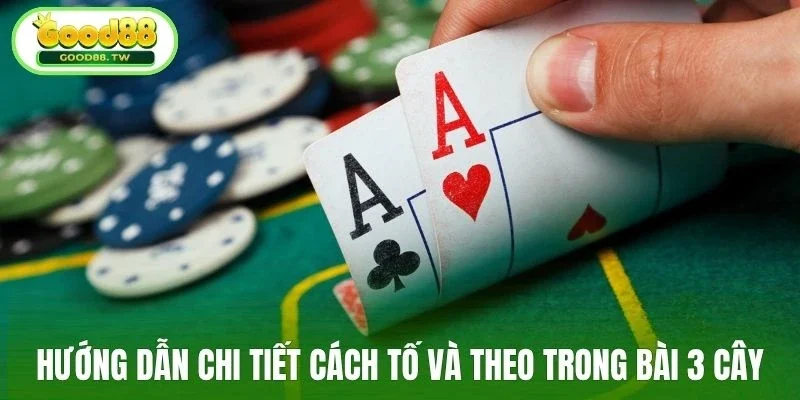 Hướng dẫn chi tiết cách tố và theo trong bài 3 cây