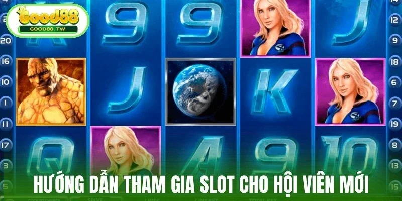 Hướng dẫn tham gia slot cho hội viên mới