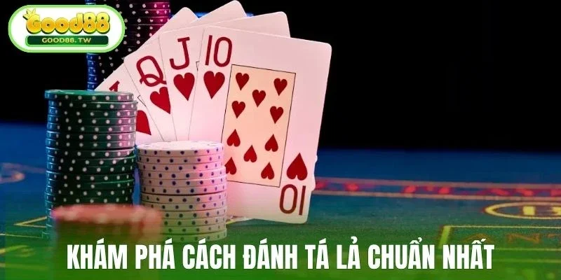 Khám phá cách đánh tá lả chuẩn nhất
