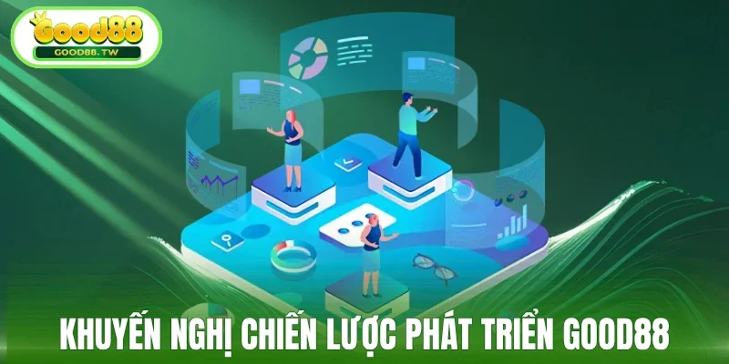 Khuyến nghị chiến lược phát triển cho Good88