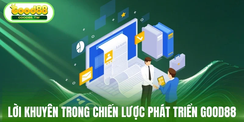 Lời khuyên trong chiến lược phát triển Good88