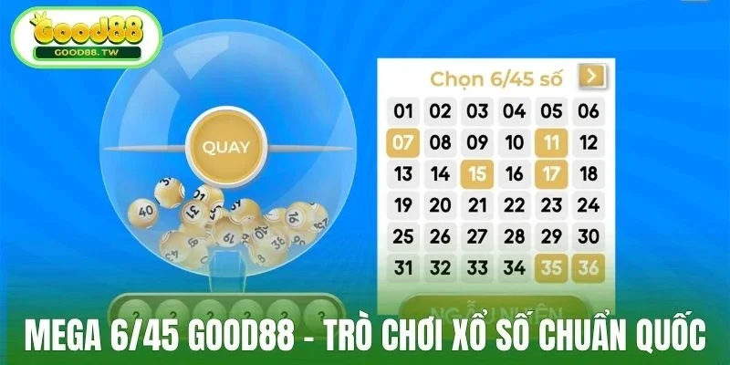 Mega 6/45 Good88 xổ số uy tín