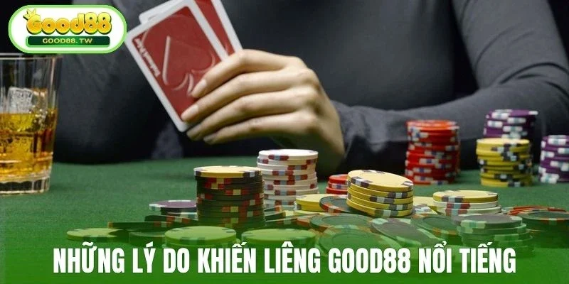 Những lý do khiến liêng Good88 nổi tiếng