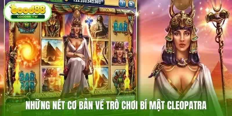 Những nét cơ bản về trò chơi bí mật Cleopatra