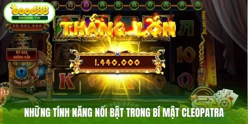 Những tính năng nổi bật trong bí mật Cleopatra