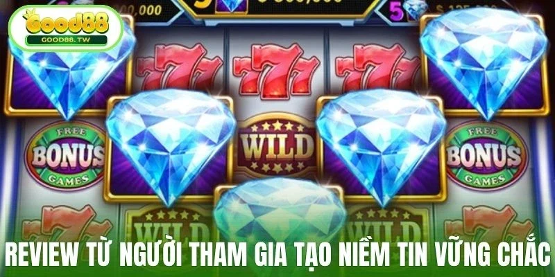 Review từ người tham gia tạo niềm tin vững chắc