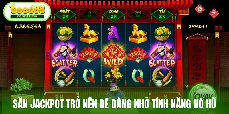 Săn jackpot trở nên dễ dàng nhờ tính năng nổ hũ