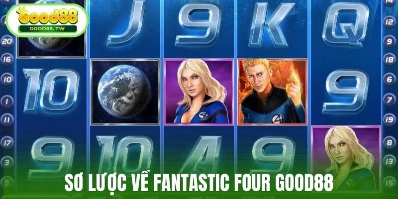 Sơ lược về Fantastic Four Good88