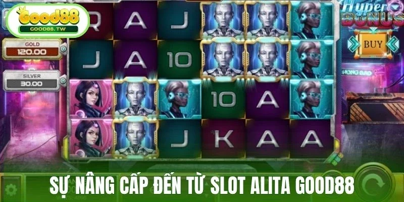 Sự nâng cấp đến từ slot Alita Good88