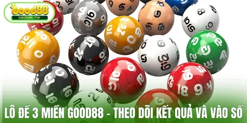 Theo dõi lô đề 3 miền trên Good88