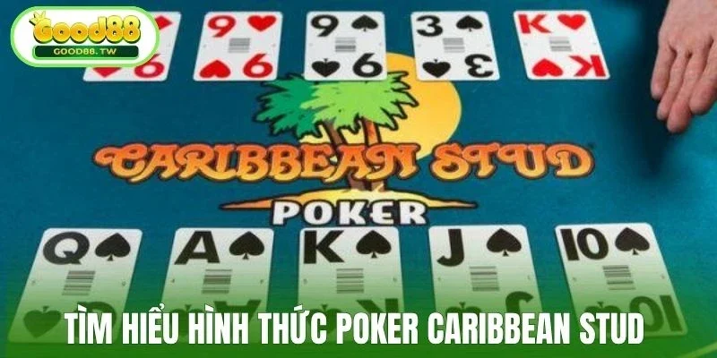 Tìm hiểu hình thức Poker Caribbean Stud
