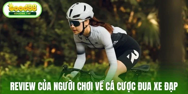 Trải nghiệm cá cược đua xe đạp Good88