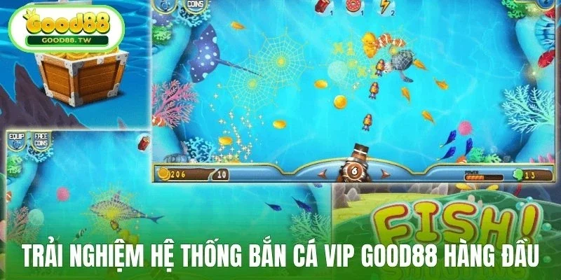 Trải nghiệm hệ thống bắn cá VIP Good88 hàng đầu