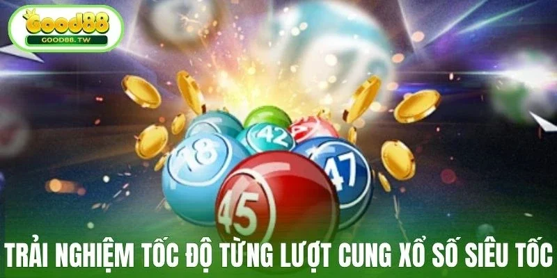 Xổ số siêu tốc Good88 trải nghiệm tốc độ