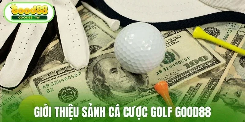 Sảnh Cá cược golf Good88 đẳng cấp
